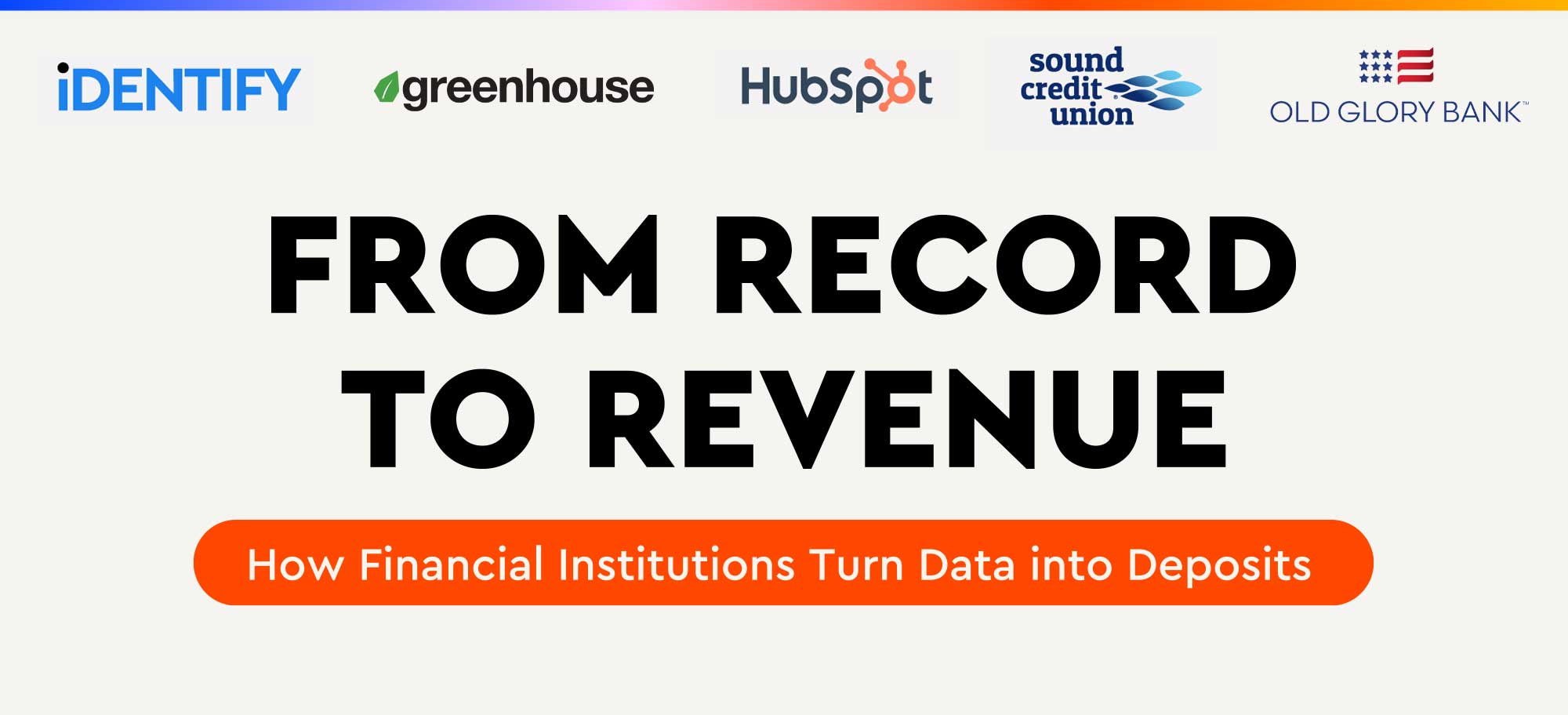 From Record to Revenue: How Financial Institutions Turn Data into Deposits From Record to Revenue: How Financial Institutions Turn Data into Deposits